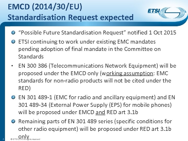 EMCD (2014/30/EU) Standardisation Request expected 3 “Possible Future Standardisation Request” notified 1 Oct 2015