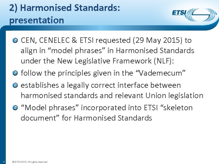 2) Harmonised Standards: presentation CEN, CENELEC & ETSI requested (29 May 2015) to align