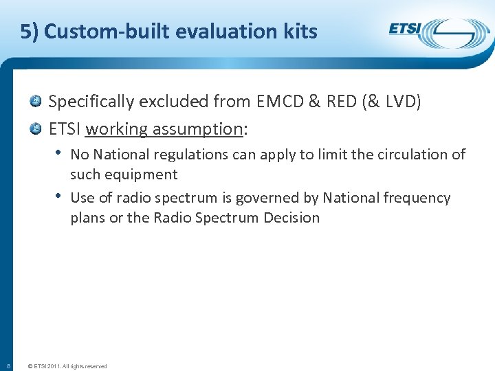 5) Custom-built evaluation kits Specifically excluded from EMCD & RED (& LVD) ETSI working
