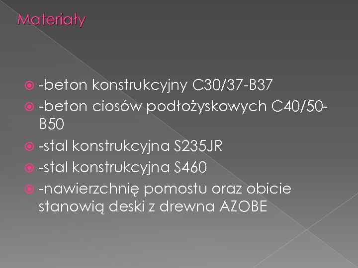 Materiały -beton konstrukcyjny C 30/37 -B 37 -beton ciosów podłożyskowych C 40/50 B 50