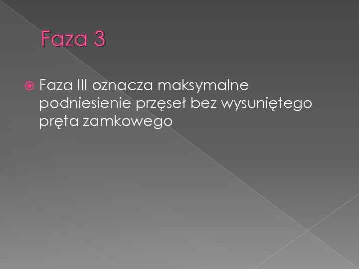 Faza 3 Faza III oznacza maksymalne podniesienie przęseł bez wysuniętego pręta zamkowego 