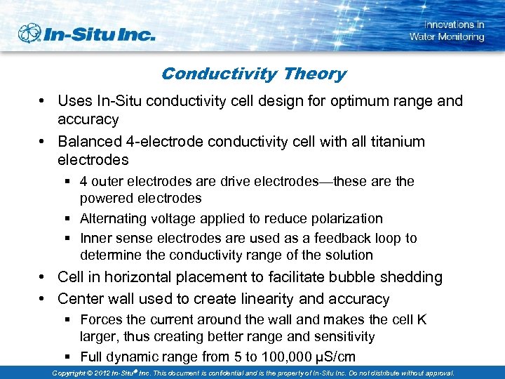 Conductivity Theory • Uses In-Situ conductivity cell design for optimum range and accuracy •