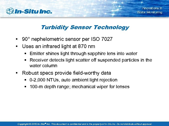 Turbidity Sensor Technology • 90° nephelometric sensor per ISO 7027 • Uses an infrared