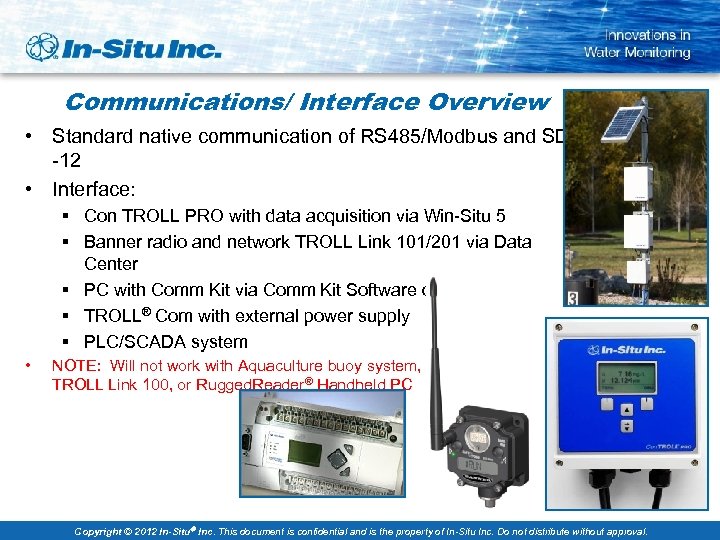 Communications/ Interface Overview • Standard native communication of RS 485/Modbus and SDI -12 •