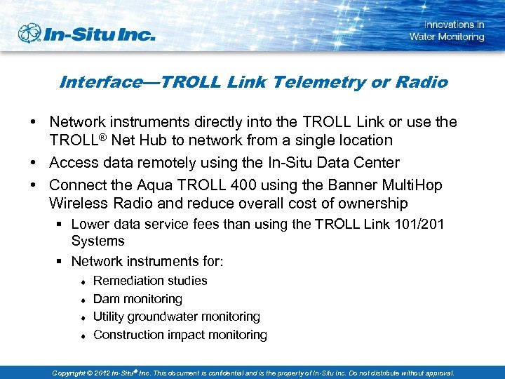 Interface—TROLL Link Telemetry or Radio • Network instruments directly into the TROLL Link or