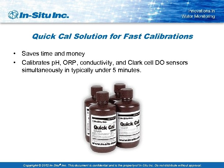 Quick Cal Solution for Fast Calibrations • Saves time and money • Calibrates p.