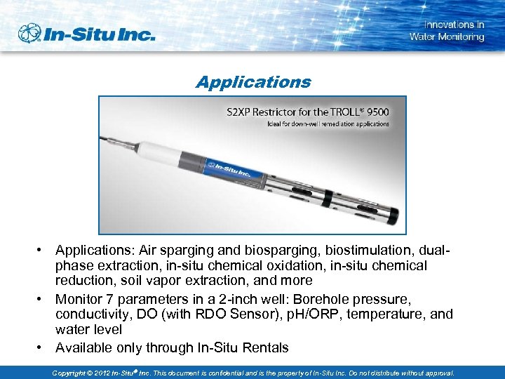 Applications • Applications: Air sparging and biosparging, biostimulation, dualphase extraction, in-situ chemical oxidation, in-situ