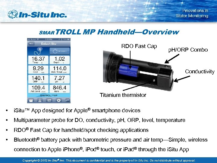 SMARTROLL MP Handheld—Overview RDO Fast Cap p. H/ORP Combo Conductivity Titanium thermistor • i.