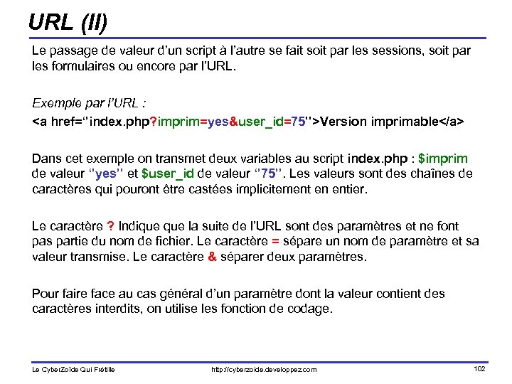 URL (II) Le passage de valeur d’un script à l’autre se fait soit par