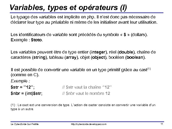 Variables, types et opérateurs (I) Le typage des variables est implicite en php. Il