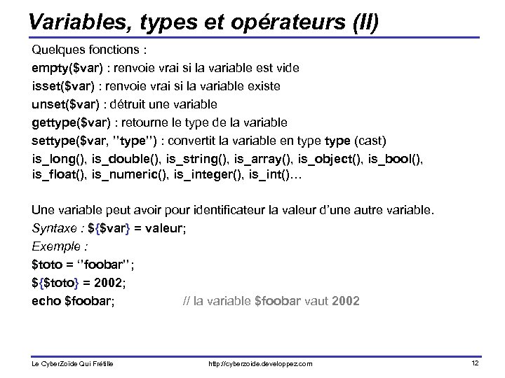 Variables, types et opérateurs (II) Quelques fonctions : empty($var) : renvoie vrai si la