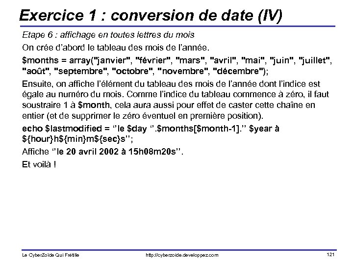 Exercice 1 : conversion de date (IV) Etape 6 : affichage en toutes lettres
