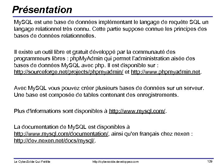 Présentation My. SQL est une base de données implémentant le langage de requête SQL