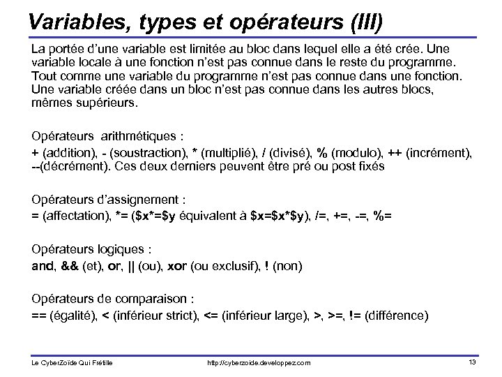 Variables, types et opérateurs (III) La portée d’une variable est limitée au bloc dans
