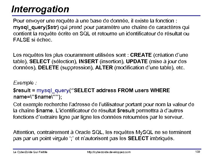 Interrogation Pour envoyer une requête à une base de donnée, il existe la fonction