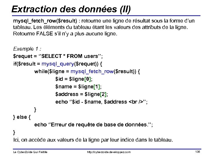 Extraction des données (II) mysql_fetch_row($result) : retourne une ligne de résultat sous la forme
