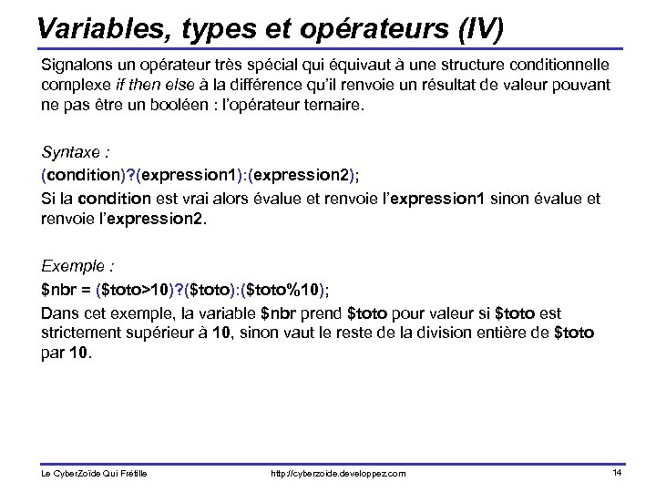 Variables, types et opérateurs (IV) Signalons un opérateur très spécial qui équivaut à une