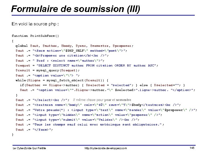 Formulaire de soumission (III) En voici la source php : function Print. Sub. Form()