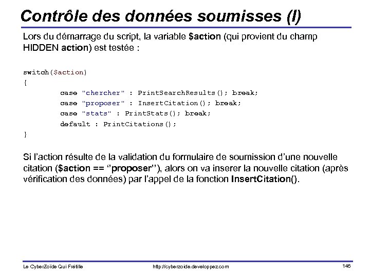 Contrôle des données soumisses (I) Lors du démarrage du script, la variable $action (qui