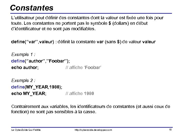 Constantes L’utilisateur peut définir des constantes dont la valeur est fixée une fois pour