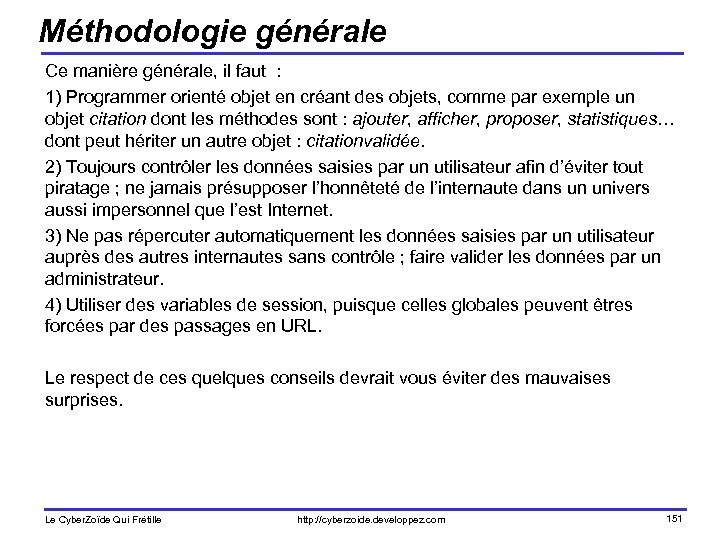 Méthodologie générale Ce manière générale, il faut : 1) Programmer orienté objet en créant