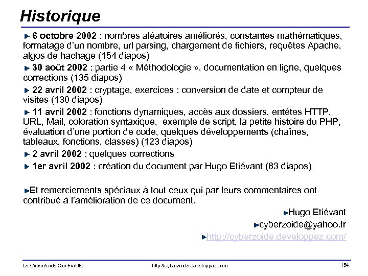 Historique 6 octobre 2002 : nombres aléatoires améliorés, constantes mathématiques, formatage d’un nombre, url