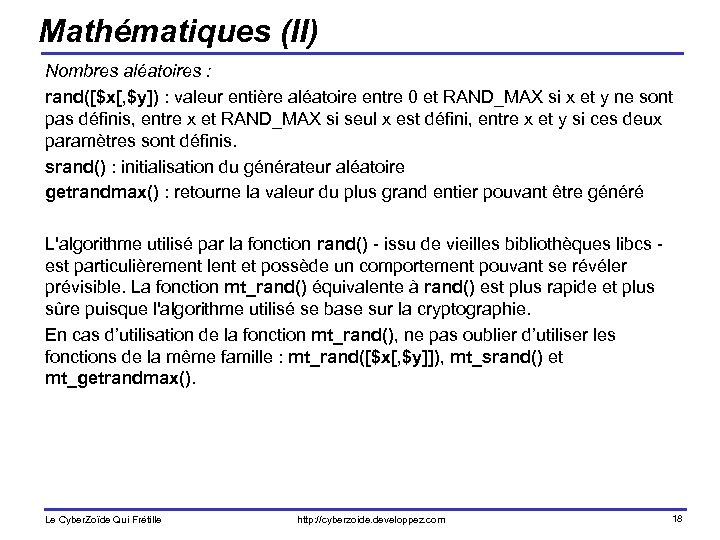 Mathématiques (II) Nombres aléatoires : rand([$x[, $y]) : valeur entière aléatoire entre 0 et