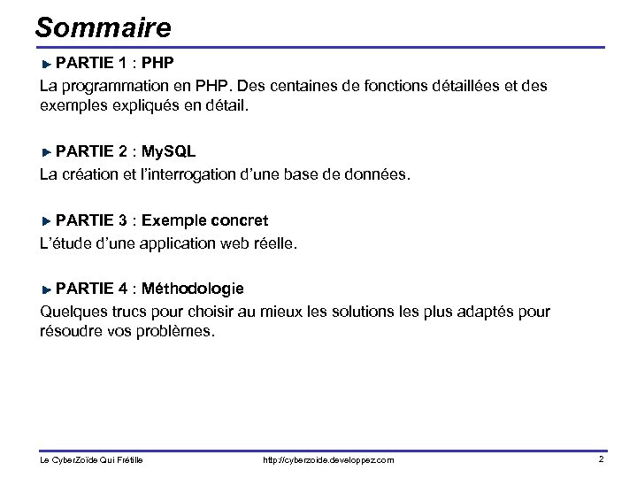 Sommaire PARTIE 1 : PHP La programmation en PHP. Des centaines de fonctions détaillées
