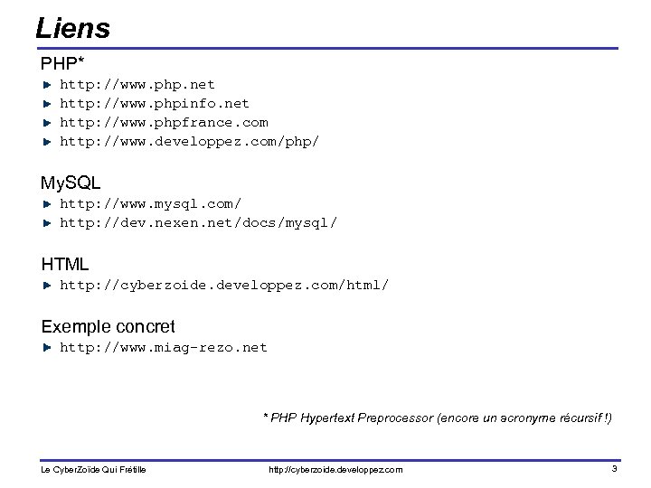 Liens PHP* http: //www. php. net http: //www. phpinfo. net http: //www. phpfrance. com