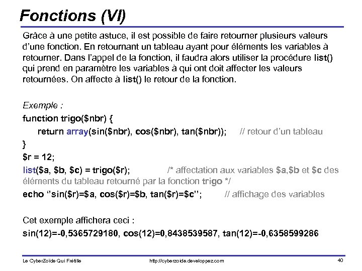 Fonctions (VI) Grâce à une petite astuce, il est possible de faire retourner plusieurs