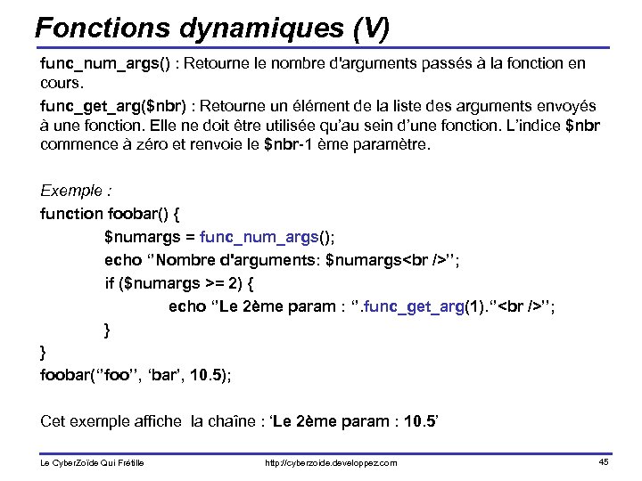 Fonctions dynamiques (V) func_num_args() : Retourne le nombre d'arguments passés à la fonction en