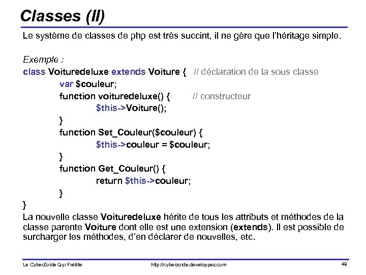 Classes (II) Le système de classes de php est très succint, il ne gère
