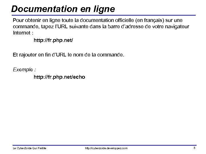 Documentation en ligne Pour obtenir en ligne toute la documentation officielle (en français) sur