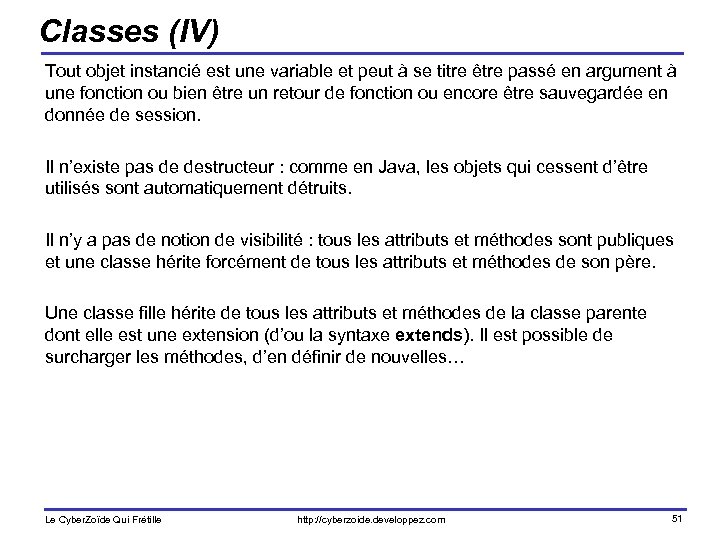 Classes (IV) Tout objet instancié est une variable et peut à se titre être