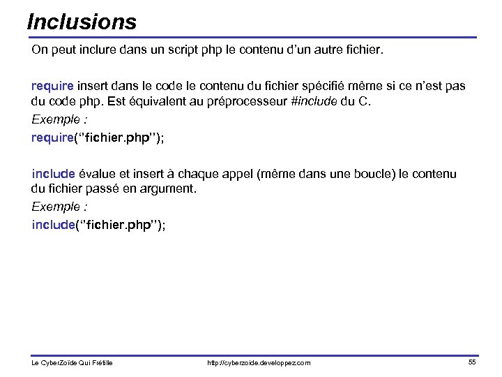 Inclusions On peut inclure dans un script php le contenu d’un autre fichier. require