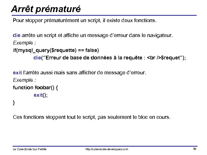 Arrêt prématuré Pour stopper prématurément un script, il existe deux fonctions. die arrête un