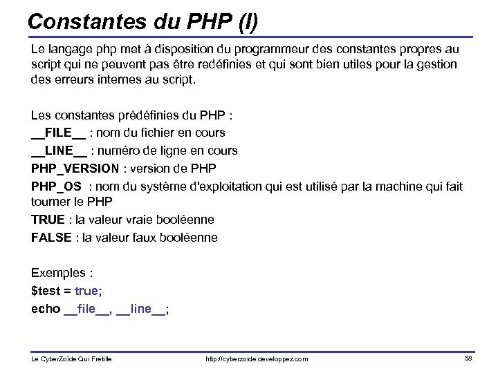 Constantes du PHP (I) Le langage php met à disposition du programmeur des constantes