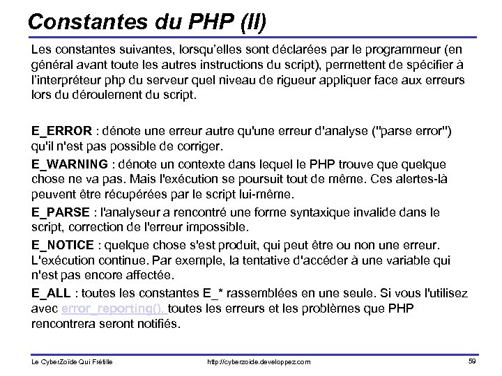 Constantes du PHP (II) Les constantes suivantes, lorsqu’elles sont déclarées par le programmeur (en