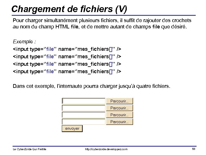 Chargement de fichiers (V) Pour charger simultanément plusieurs fichiers, il suffit de rajouter des