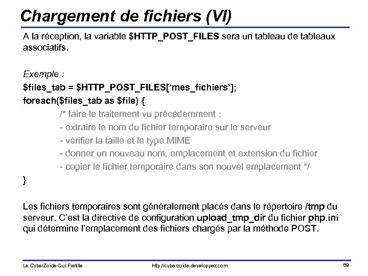 Chargement de fichiers (VI) A la réception, la variable $HTTP_POST_FILES sera un tableau de