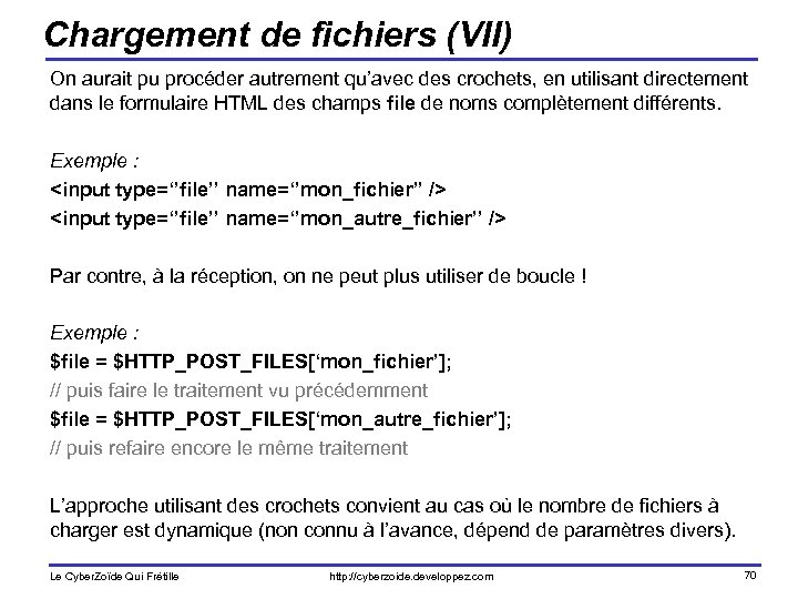 Chargement de fichiers (VII) On aurait pu procéder autrement qu’avec des crochets, en utilisant