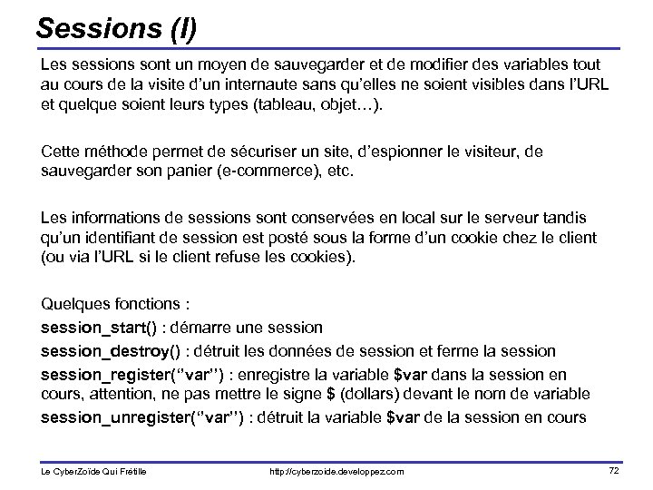 Sessions (I) Les sessions sont un moyen de sauvegarder et de modifier des variables