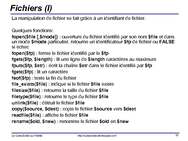 Fichiers (I) La manipulation de fichier se fait grâce à un identifiant de fichier.