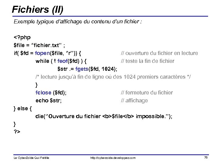 Fichiers (II) Exemple typique d’affichage du contenu d’un fichier : <? php $file =