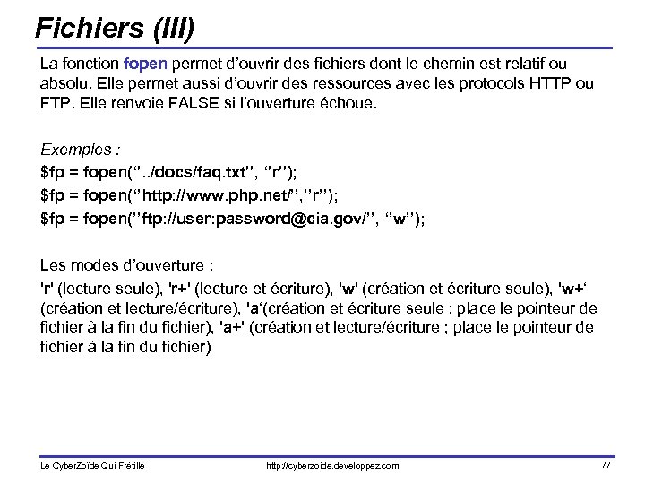 Fichiers (III) La fonction fopen permet d’ouvrir des fichiers dont le chemin est relatif