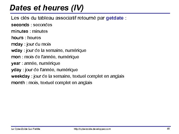 Dates et heures (IV) Les clés du tableau associatif retourné par getdate : seconds