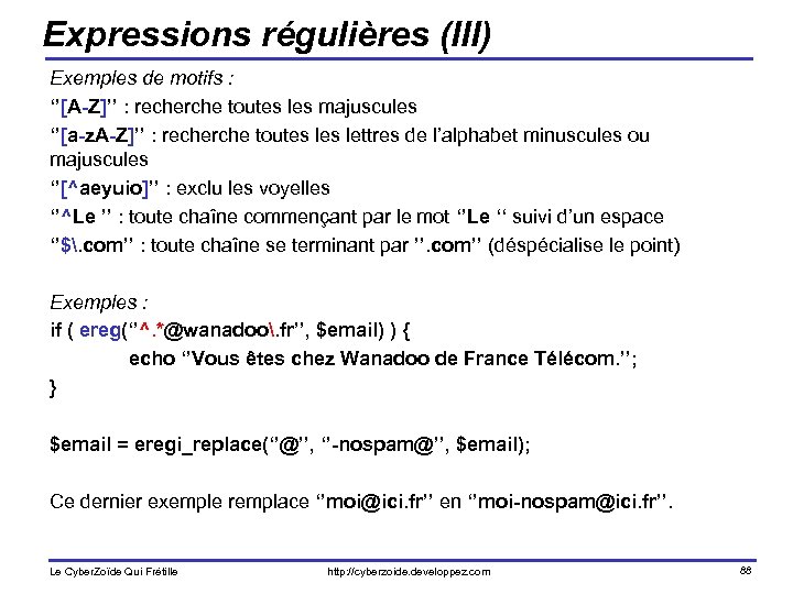 Expressions régulières (III) Exemples de motifs : ‘’[A-Z]’’ : recherche toutes les majuscules ‘’[a-z.