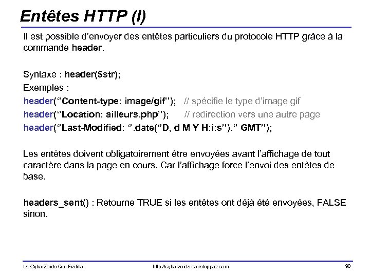 Entêtes HTTP (I) Il est possible d’envoyer des entêtes particuliers du protocole HTTP grâce
