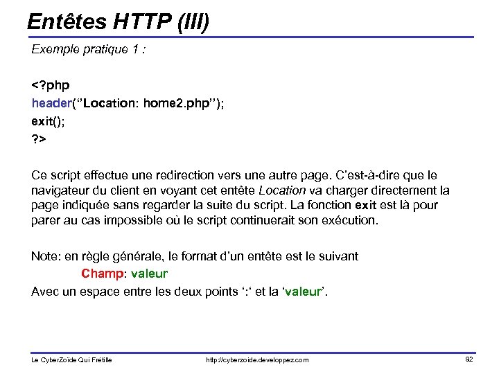Entêtes HTTP (III) Exemple pratique 1 : <? php header(‘’Location: home 2. php’’); exit();