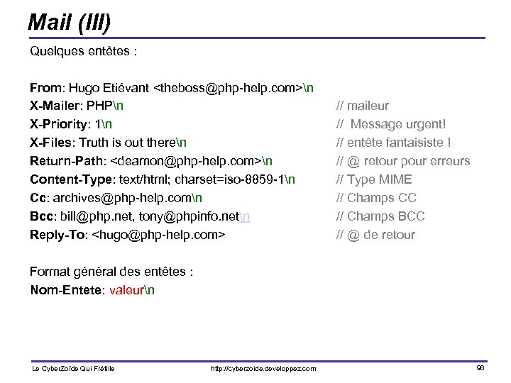 Mail (III) Quelques entêtes : From: Hugo Etiévant <theboss@php-help. com>n X-Mailer: PHPn X-Priority: 1n